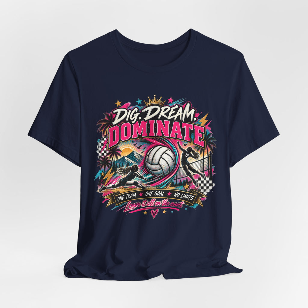 Dig, Dream, Dominate Volleyball Tee