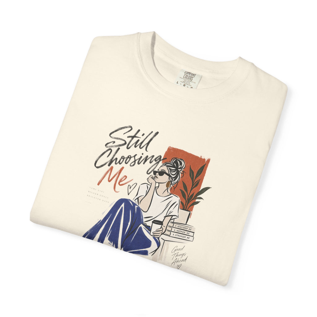 T-Shirt — "Still Choosing Me" Self-Care Graphic Tee
