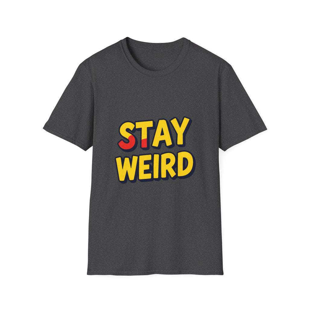 Stay Weird T-Shirt — Retro Bold Graphic Tee