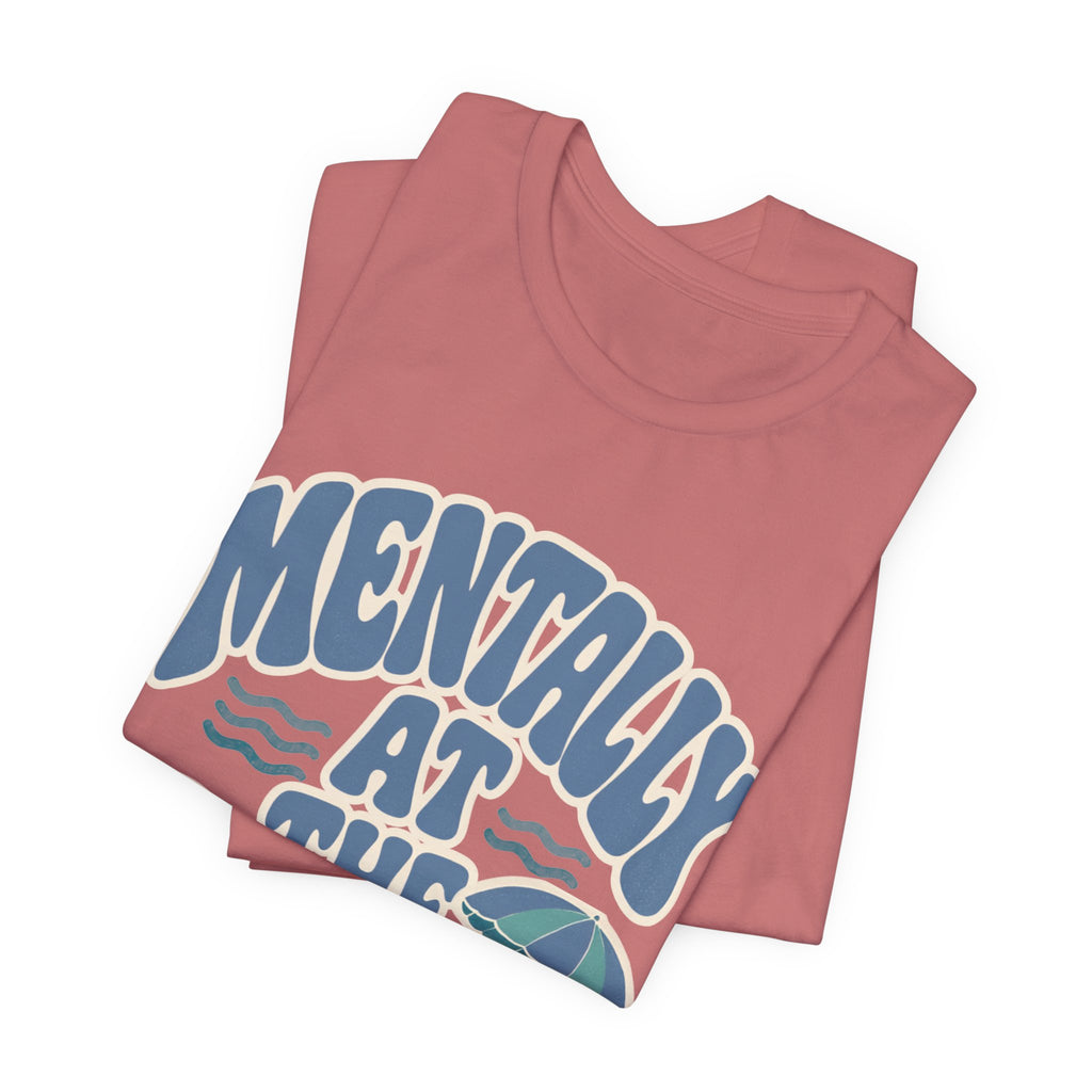 Mentally At The Beach T‑Shirt — Retro Beach Vibes Tee